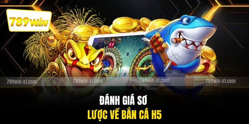 Đánh giá sơ lược về bắn cá H5