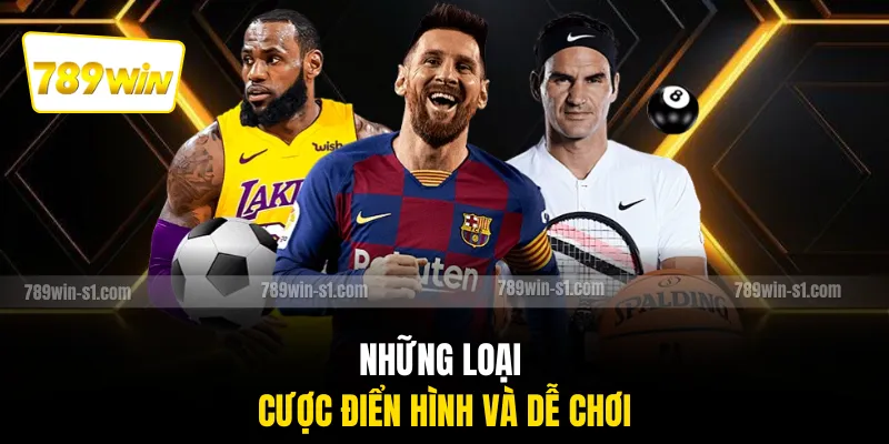 Những loại cược điển hình và dễ chơi