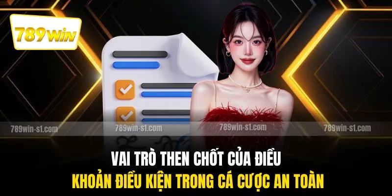 Vai trò then chốt của điều khoản điều kiện trong cá cược an toàn